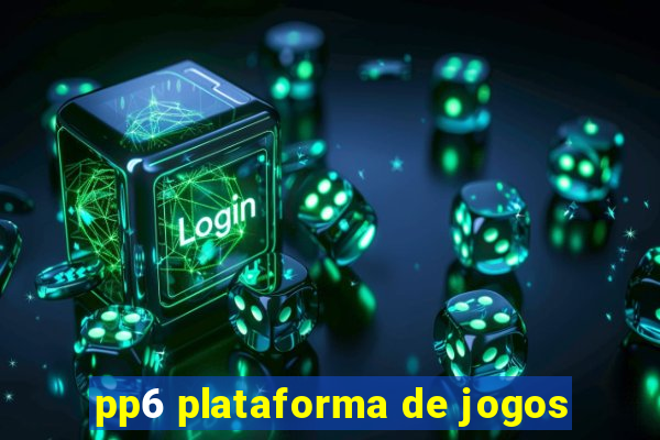 pp6 plataforma de jogos